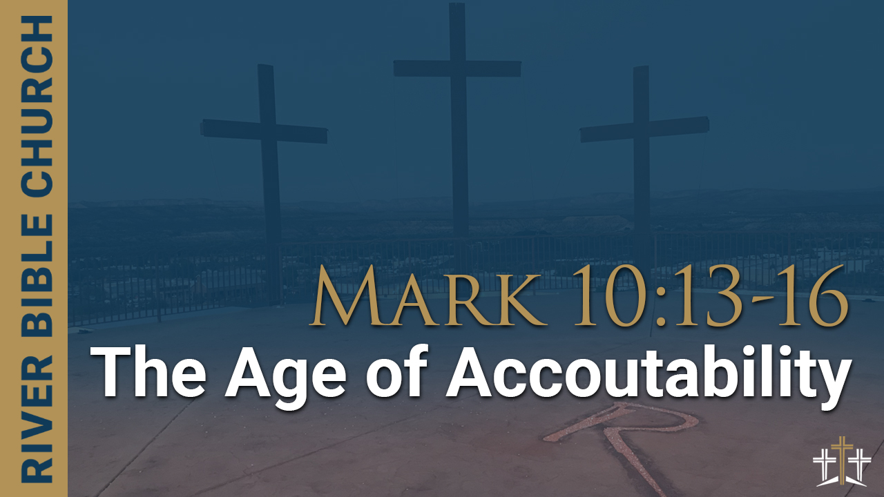 mark-10-13-16-the-age-of-accountability-faithlife-sermons