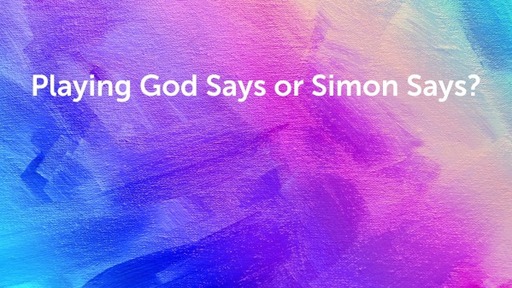 Playing God Says or Simon Says?