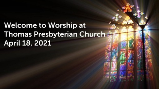 TPC Sunday Worship Service April 18, 2021