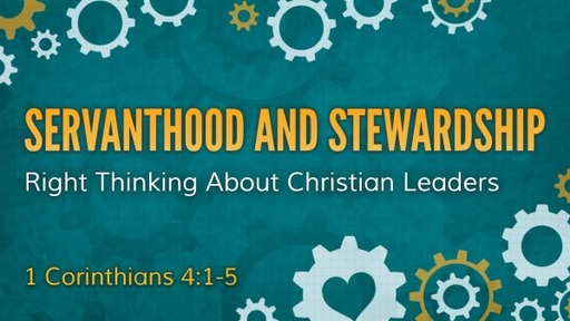 1 Corinthians 4:1-5 Servanthood and Stewardship