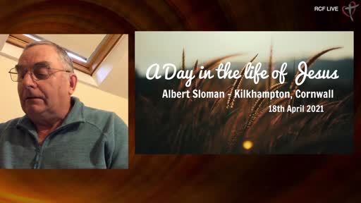 RCF 180421 Insight Service - Albert Sloman - A Day in the Life of Jesus RCF 180421 Insight Service - Albert Sloman - A Day in the Life of Jesus