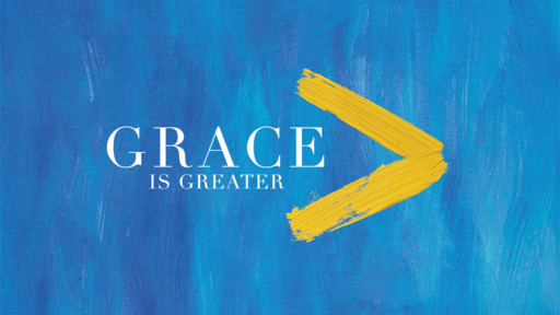 Grace is Greater Week 2 - Faithlife TV