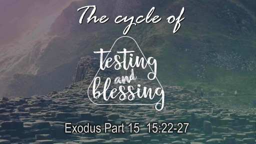 Exodus Part Fifteen,  15:22-27, Sunday April 18, 2021