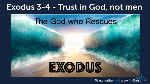 HTD - 2021-04-18 - Exodus 3:1-4:31 - Trust in God, not men