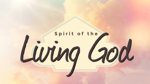 04-18-2021 Spirit of the Living God