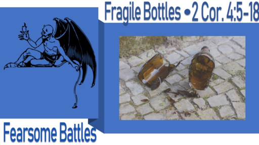 Fearsome Battles, Fragile Bottles