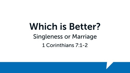 Which is Better? Singleness or Marriage