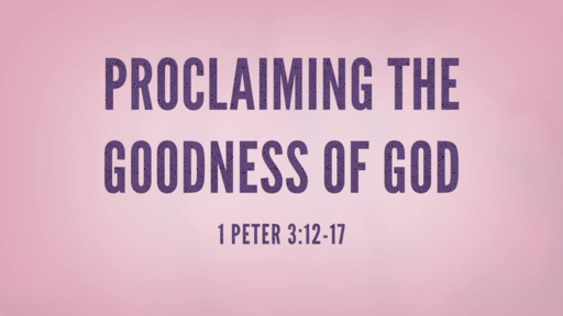 Proclaiming The Goodness Of God