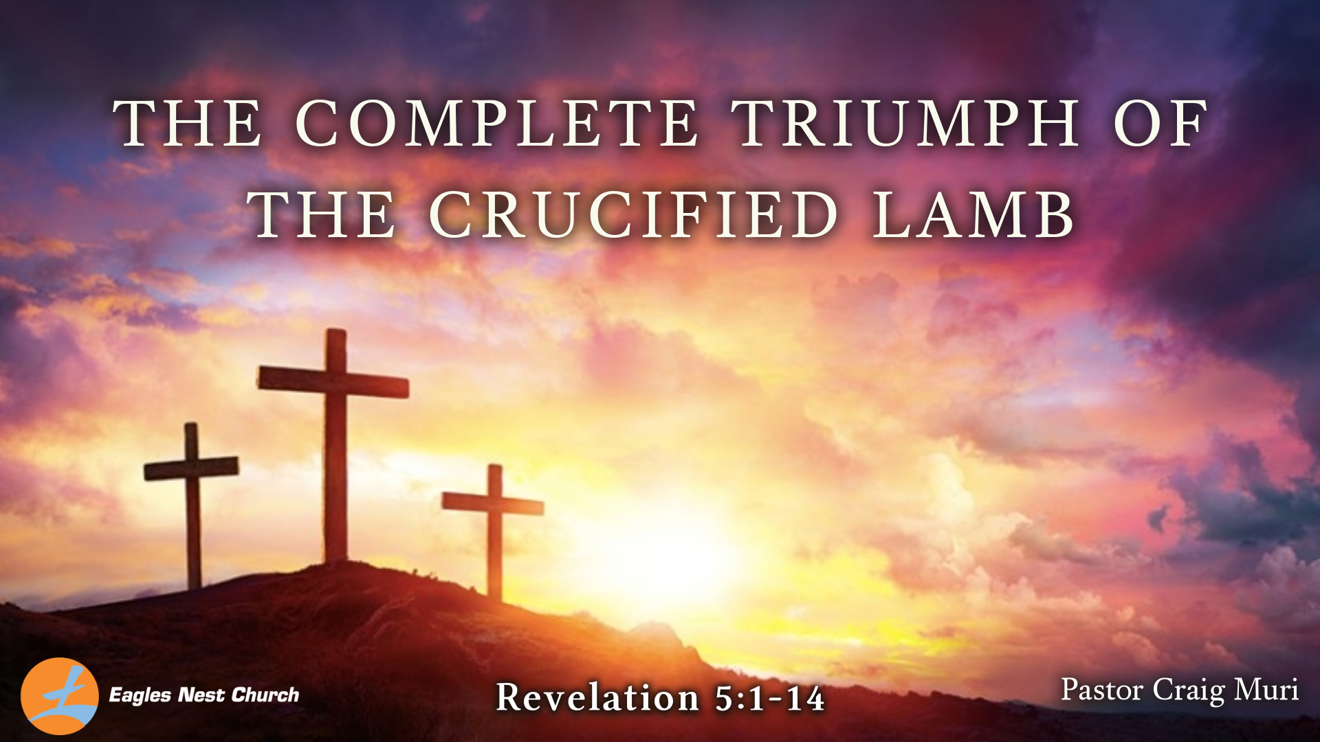 The Complete Triumph of the Crucified Lamb - Logos Sermons