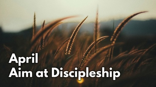April Aim to Discipleship