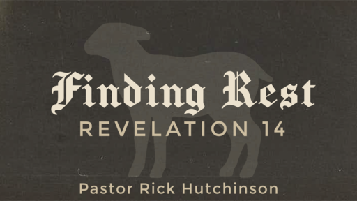 Finding Rest - Revelation 14