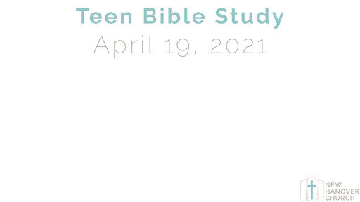 Teen Bible Study - 4/19/2021