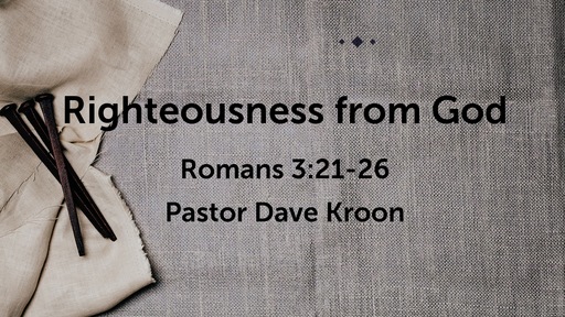 Righteousness from God - Pastor Dave Kroon