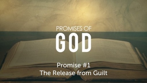 Wednesday, April 28, 2021 - The Promises of God - Release from Guilt