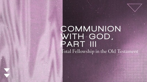 Communion with God Part 3 