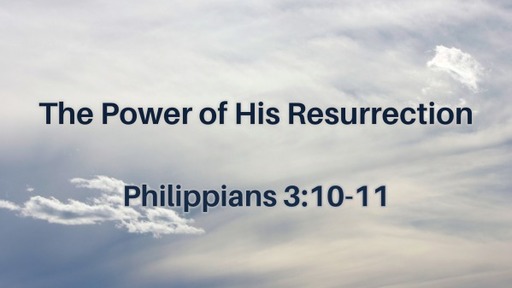 The Power of the Resurrection - Pastor David Kanski