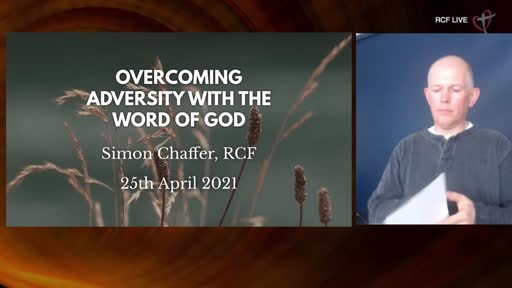 RCF 250421 Teaching Service - Simon Chaffer - Overcoming adversity with the Word of God