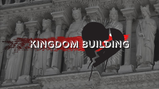 An Undivided Heart: "Kingdom Building"
