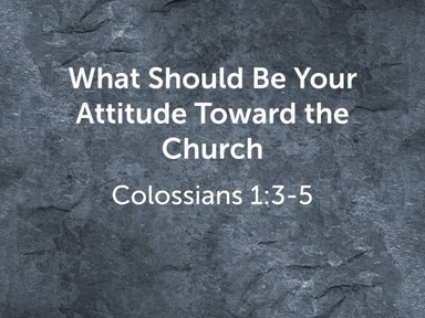 What Should Be Your Attitude Toward the Church