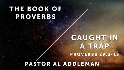 Caught in a Trap - Proverbs 29:3-13