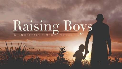 Raising Boys in Uncertain Times
