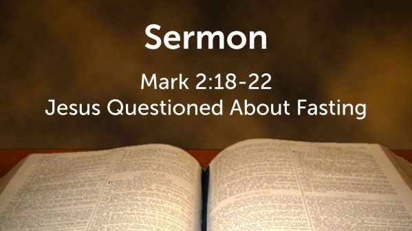 Mark 2 18 22 Faithlife Sermons mark-2-18-22-faithlife-sermons