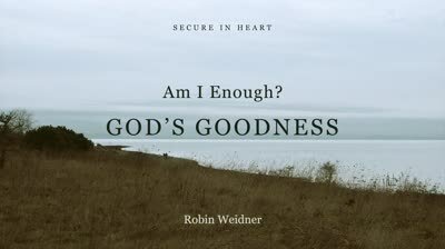 Am I Enough? God’s Goodness