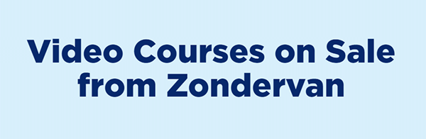 Video Courses on Sale fron Zondervan