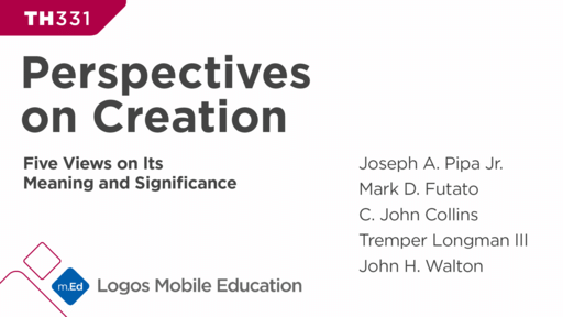 TH331 Perspectives on Creation: Five Views on Its Meaning and Significance