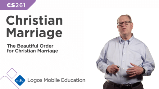 CS261 Christian Marriage: The Beautiful Order for Christian Marriage