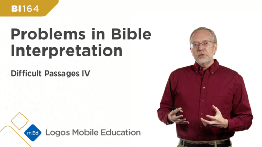 BI164 Problems in Bible Interpretation: Difficult Passages IV