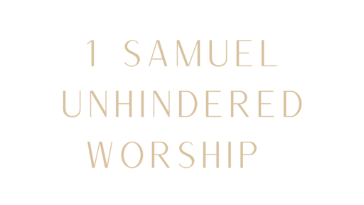 1 Samuel 7 | Unhindered Worship