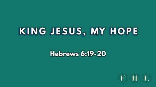 King Jesus, My Hope