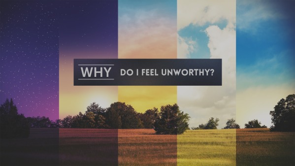 why-do-i-feel-unworthy-faithlife-sermons