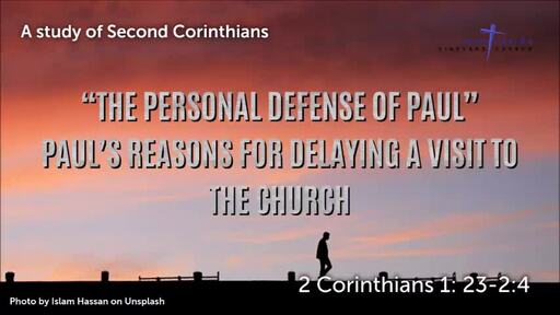 The Personal Defense Of Paul - Paul's Reasons For Delaying A Visit To The Church