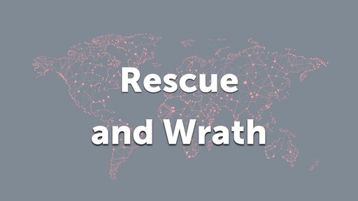 Rescue and Wrath