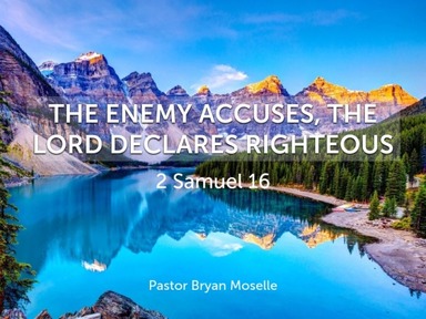 The enemy accuses, the Lord declares righteous