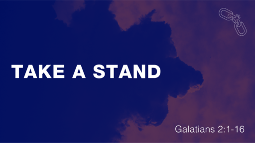 Take a Stand (Galatians 2:1-16)