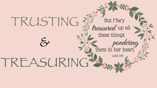 Trusting and Treasuring (Mother's Day)
