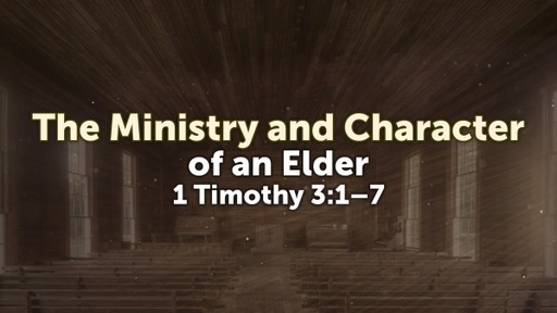 The Ministry and Character of an Elder Pt 4
