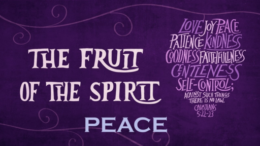 4. Fruit of the Spririt is Peace - Sunday May 16, 2021