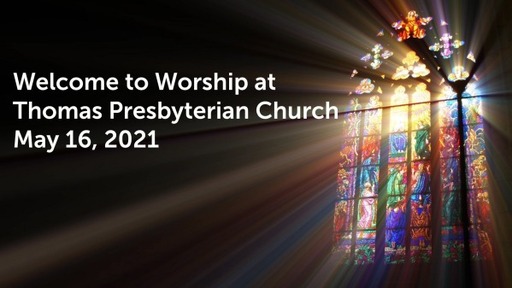 TPC Sunday Worship Service May 16, 2021