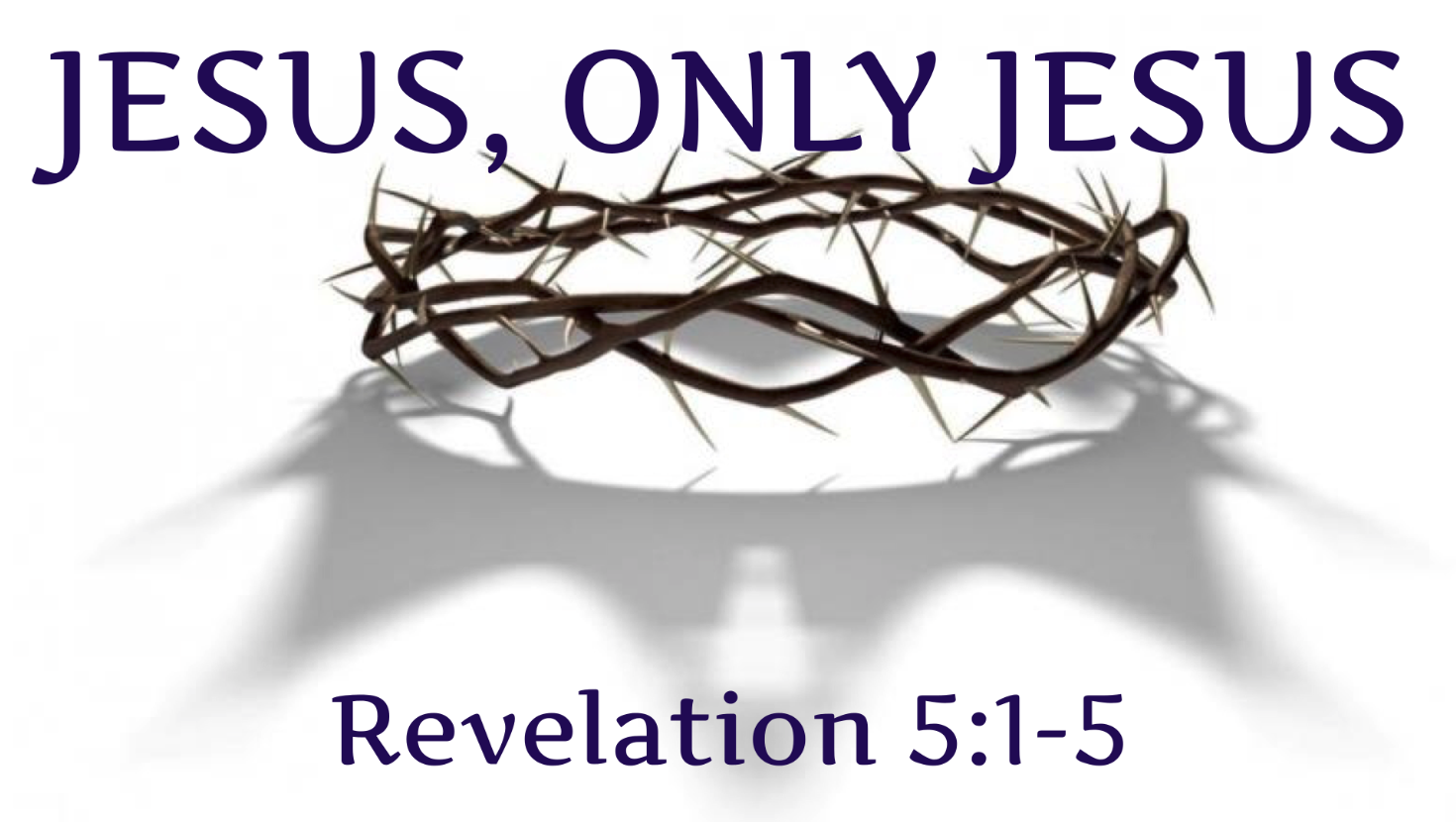 05-16-2021: Jesus, Only Jesus - Logos Sermons