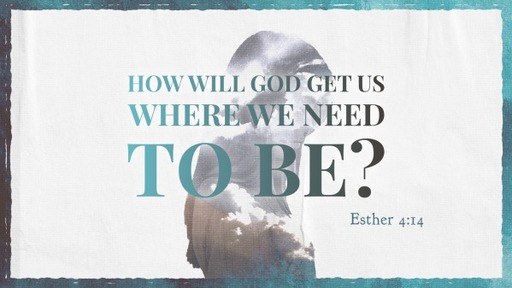 How Will God Get Us Where We Need to Be?