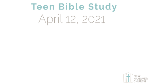 Teen Bible Study - 4/12/2021