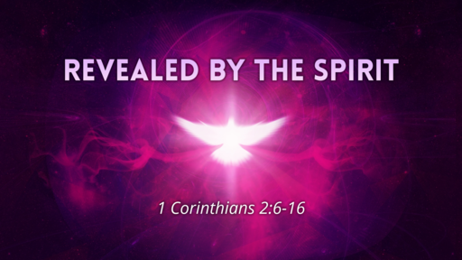 Revealed by the Spirit