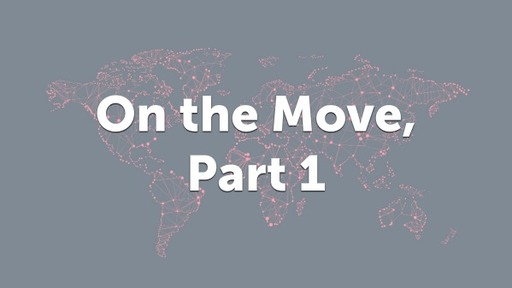 On the Move, Part 1