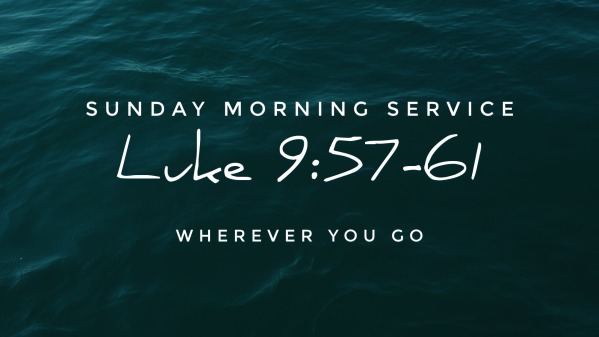 Luke 9:57-61 - Wherever You Go - Logos Sermons