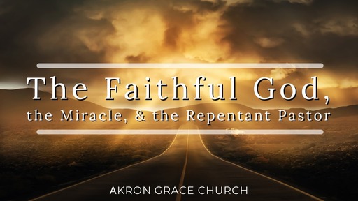 The Faithful God, the Miracle, and the Repentant Pastor