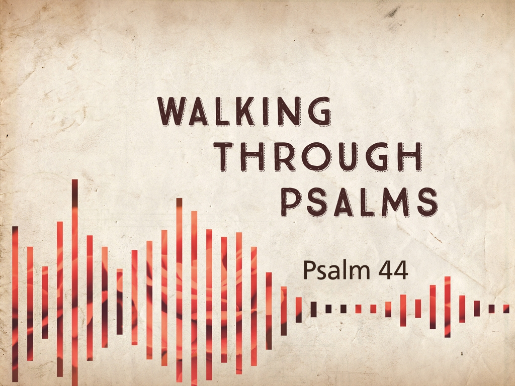 Psalm 44 Faithlife Sermons